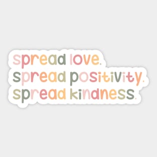 Spread love, spread positivity, spread kindness Sticker